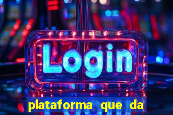 plataforma que da dinheiro para jogar