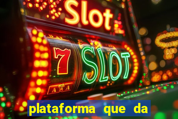 plataforma que da dinheiro para jogar