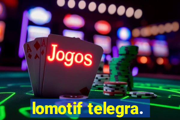 lomotif telegra.