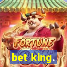 bet king.