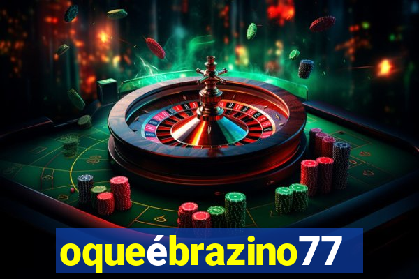 oqueébrazino777