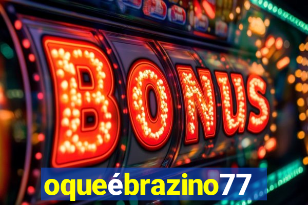 oqueébrazino777