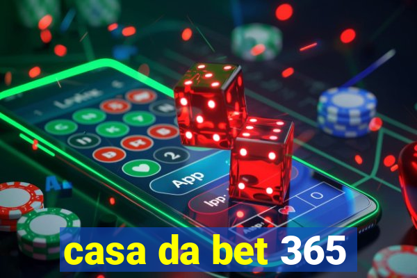 casa da bet 365