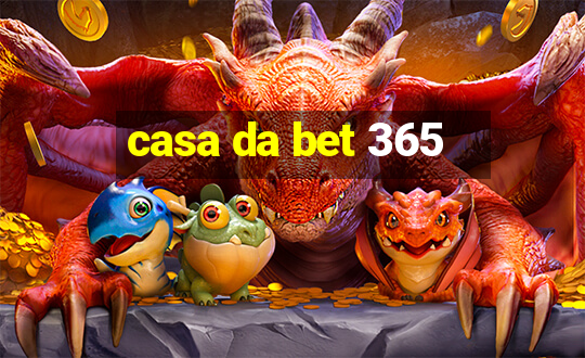 casa da bet 365