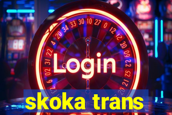 skoka trans