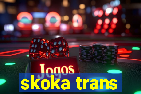 skoka trans