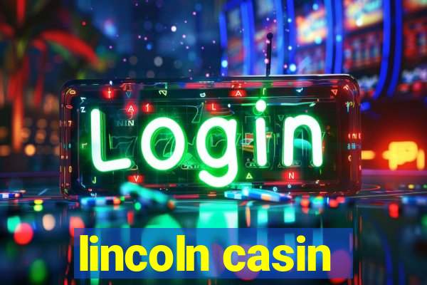 lincoln casin