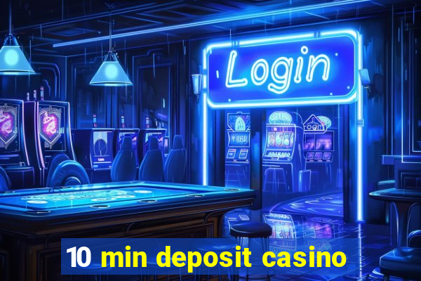 10 min deposit casino