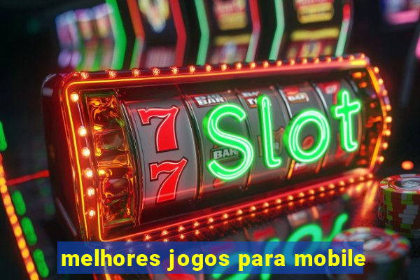 melhores jogos para mobile