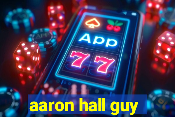 aaron hall guy