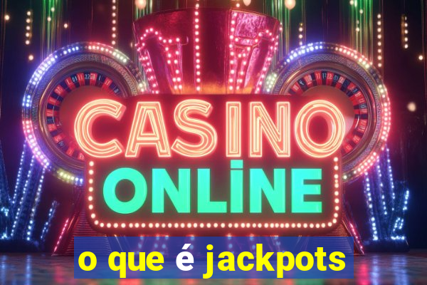 o que é jackpots