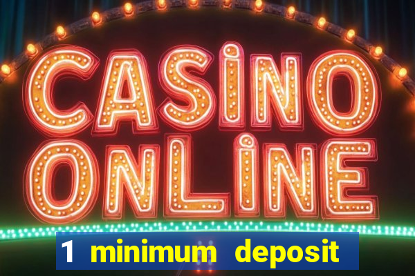 1 minimum deposit casino australia 2019