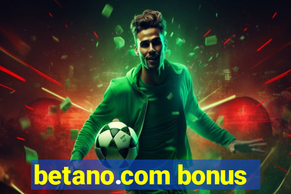 betano.com bonus