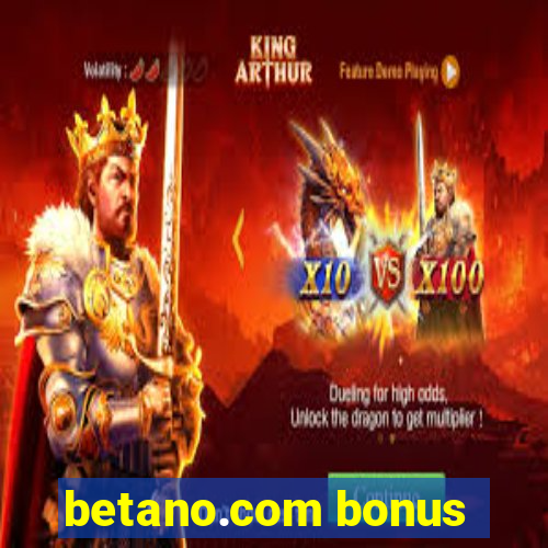 betano.com bonus