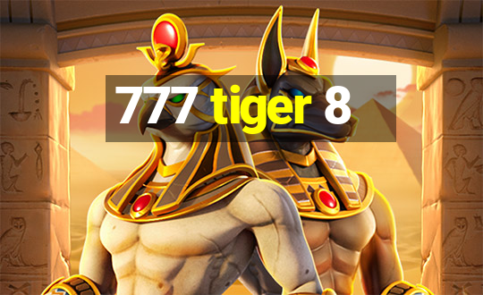 777 tiger 8