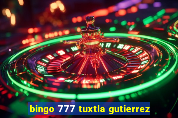 bingo 777 tuxtla gutierrez