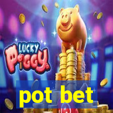 pot bet