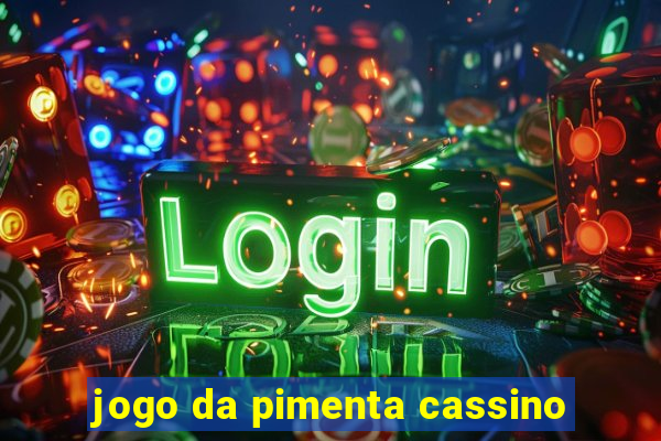 jogo da pimenta cassino