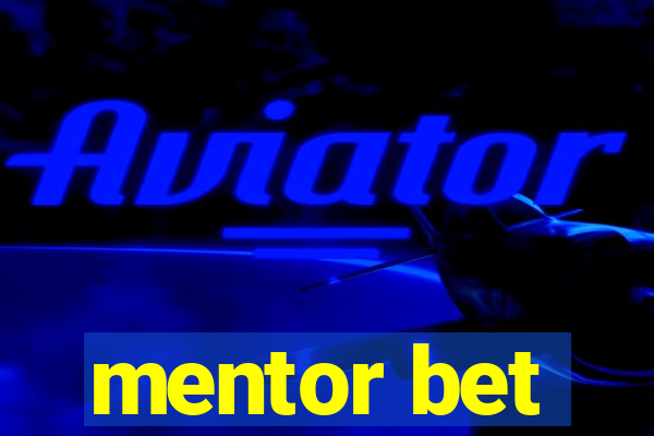 mentor bet