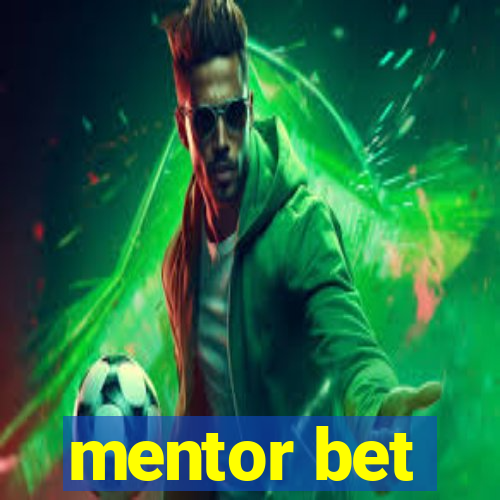 mentor bet