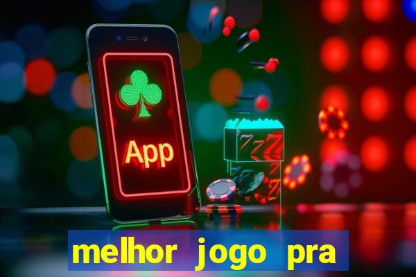 melhor jogo pra ganha dinheiro