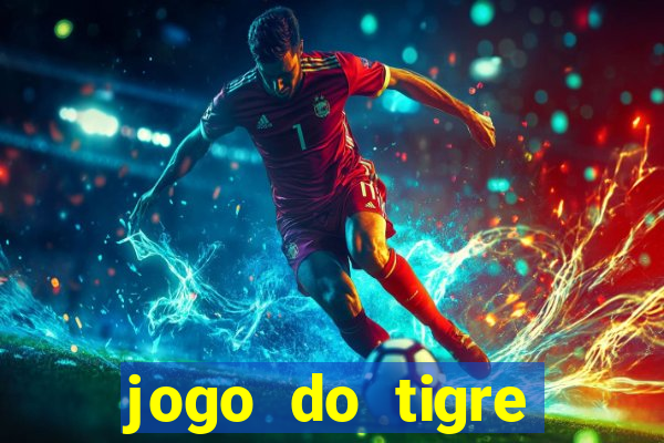 jogo do tigre rodadas grátis