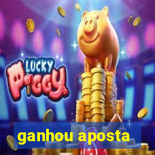 ganhou aposta