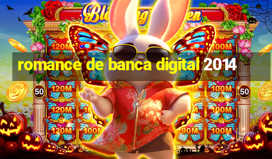 romance de banca digital 2014