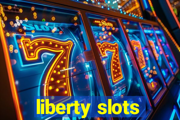 liberty slots