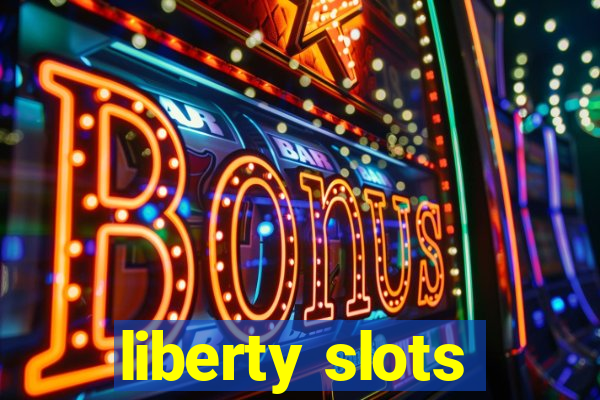 liberty slots