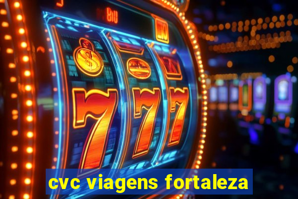 cvc viagens fortaleza