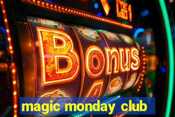 magic monday club