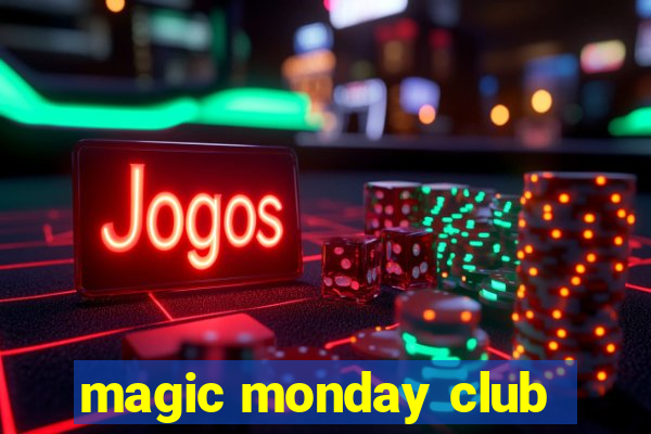 magic monday club