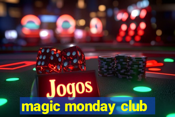 magic monday club