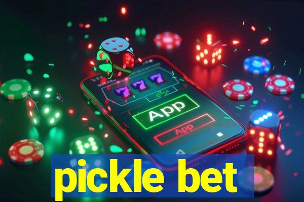 pickle bet