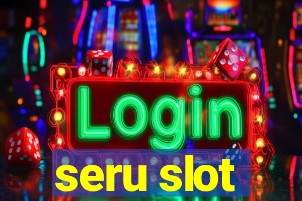 seru slot