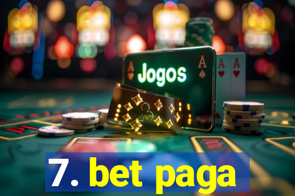 7. bet paga