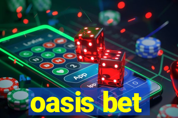 oasis bet