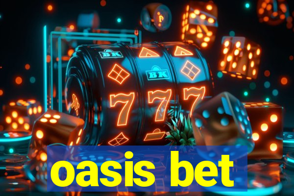 oasis bet