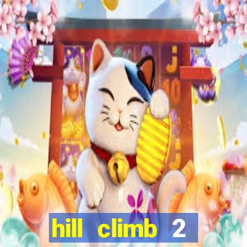 hill climb 2 dinheiro infinito