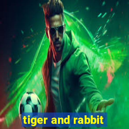 tiger and rabbit