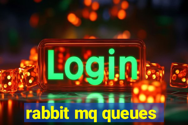 rabbit mq queues