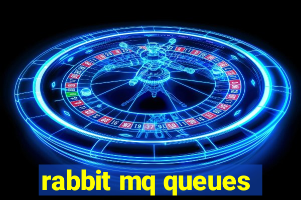 rabbit mq queues