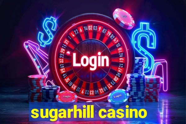 sugarhill casino