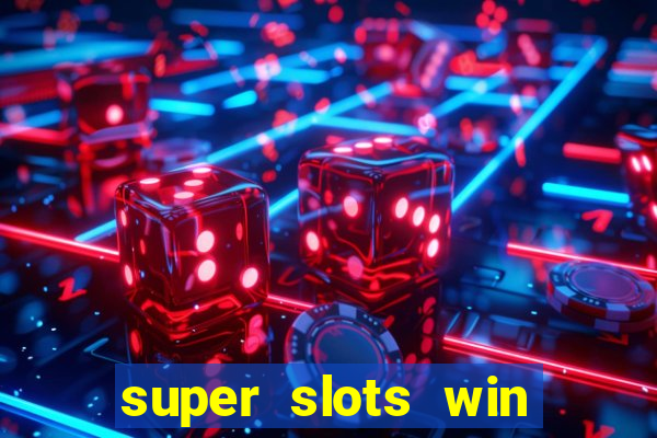 super slots win real cash