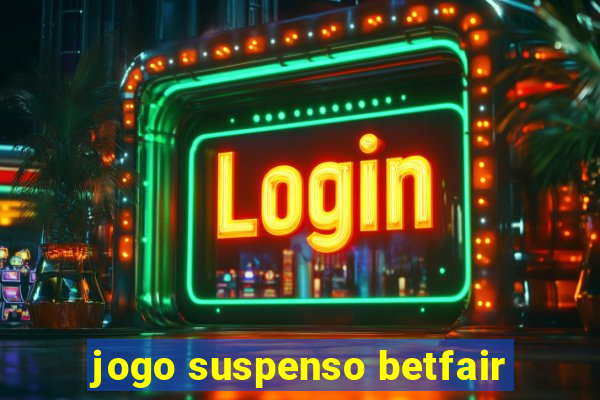 jogo suspenso betfair