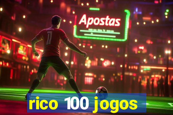 rico 100 jogos