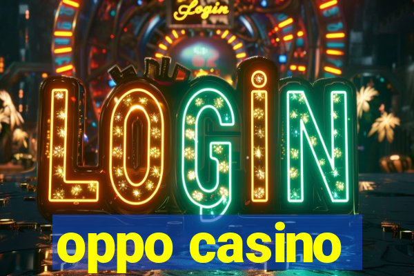 oppo casino