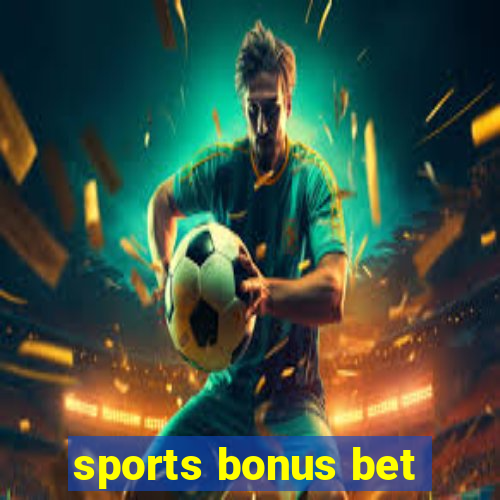 sports bonus bet