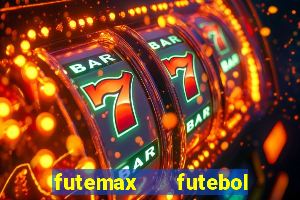 futemax   futebol ao vivo